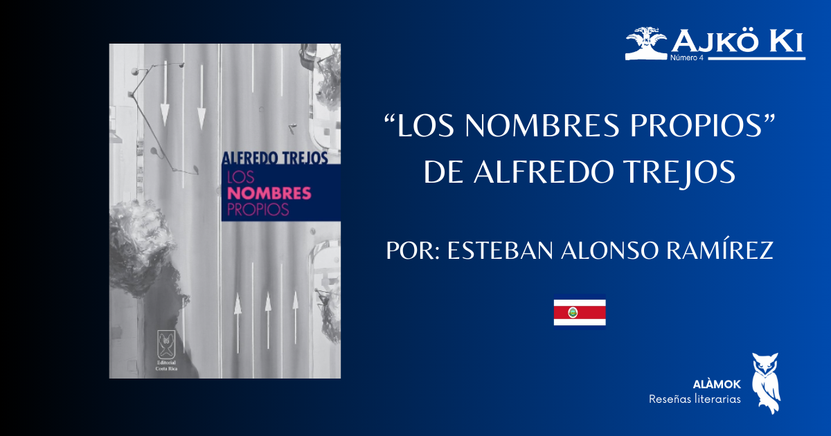 LOS NOMBRES PROPIOS DE ALFREDO TREJOS  | REVISTA AJKÖ KI No 4